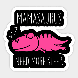 Mamasaurus Need More Sleep T Shirt Funny Halloween Costume Sticker